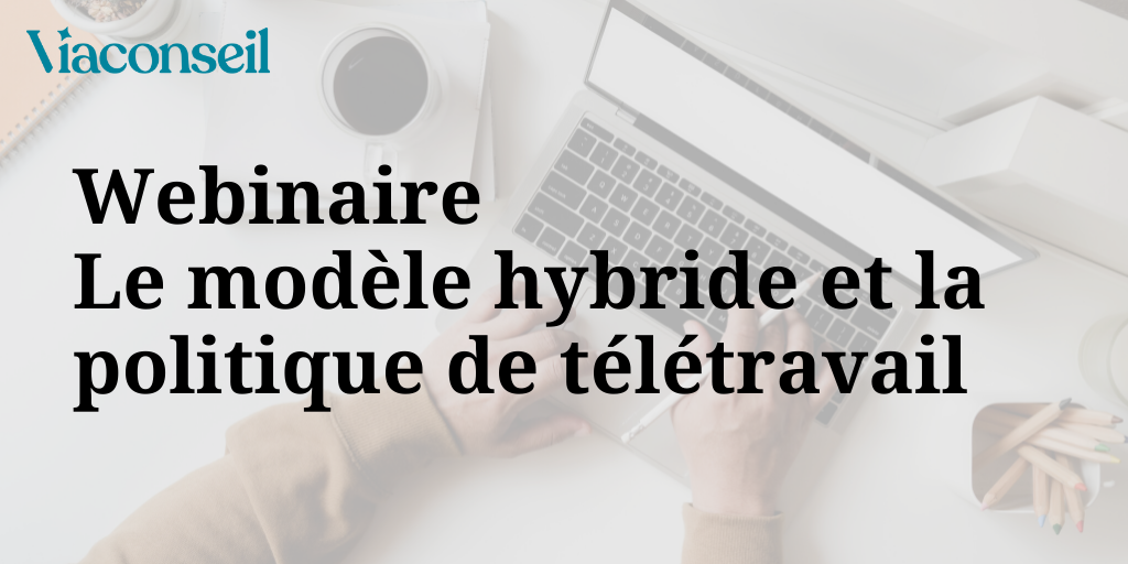 Inscription Au Webinaire Le ModÈle Hybride Et Limplantation Dune Politique De TÉlÉtravail 